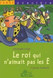 Christophe Loupy - Le Roi Qui N'Aimait Pas Les E.