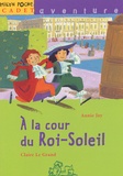 Annie Jay - A La Cour Du Roi-Soleil.
