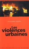 Christophe Soullez - Les Violences Urbaines.