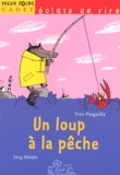 Jörg Mühle et Yves Pinguilly - Un Loup A La Peche.