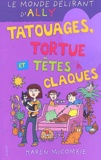 Karen McCombie - Le monde délirant d'Ally Tome 8 : Tatouages, tortue et têtes à claques.