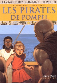 Caroline Lawrence - Les mystères romains Tome 3 : Les pirates de Pompéi.