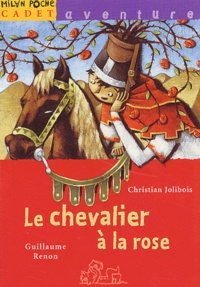 Christian Jolibois et Guillaume Renon - Le chevalier à la rose.