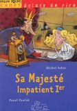 Michel Sabas et Pawel Pawlak - Sa Majesté Impatient Ier.