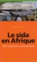 Sarah de Haro - Le sida en Afrique - Des réponses associatives.