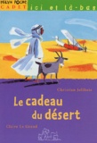 Christian Jolibois et Claire Le Grand - Le cadeau du désert.