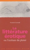 Franck Evrard - La Littérature erotique - ou l'écriture du plaisir.