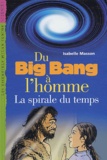 Isabelle Masson - Du Big Bang à l'homme - La spirale du temps.