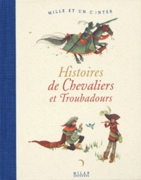 Anne-Marie Brédy et Rébecca Dautremer - Histoires de chevaliers et troubadours.