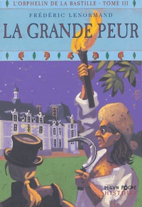 Frédéric Lenormand - L'orphelin de la Bastille Tome 3 : La Grande Peur.