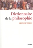 Bertrand Vergely - Dictionnaire de la philosophie.