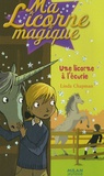 Linda Chapman - Ma Licorne magique Tome 10 : Une licorne à l'écurie.