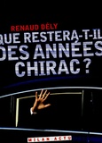 Renaud Dély - Que restera-t-il des années Chirac ?.