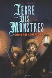 D-M Cornish - Terre des monstres Tome 3 : Sombres complots.