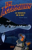 Steve Cole - Les Astrosaures Tome 3 : Le monstre de la nuit.