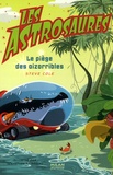 Steve Cole - Les Astrosaures  : Le piège des oizorribles.