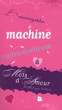 Philippe Jalbert - Mots d'amour - L'incroyable machine ultramoelleuse à mots d'amour.