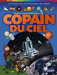 Claudine Masson et Jean-Michel Masson - Copain du Ciel - Le guide des astronomes en herbe.