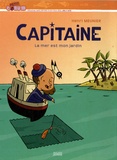Henri Meunier - Capitaine : La mer est mon jardin.