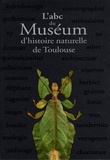 Pascale Hédelin - L'abc du Muséum d'histoire naturelle de Toulouse.