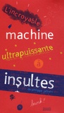 Philippe Jalbert - L'incroyable machine ultrapuissante à insultes.