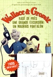Nick Park - Wallace & Gromit  : Rasé de près ; Une grande excursion ; Un mauvais pantalon.