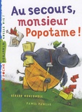 Gérard Moncomble - Au secours, monsieur Popotame !.