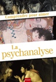 Marie-Jean Sauret et Christiane Alberti - Comprendre pour aimer La psychanalyse.