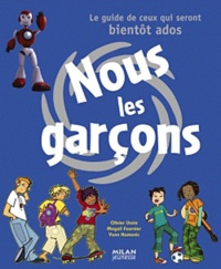 Olivier Lhote - Nous les garçons - Le guide de ceux qui seront bientôt ados.