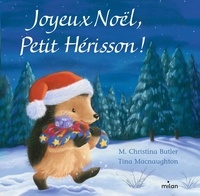M. Christina Butler et Tina MacNaughton - Joyeux Noël petit hérisson !.