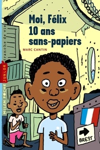 Marc Cantin - Moi, Félix, 10 ans, sans-papiers.