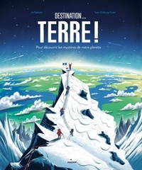 Joe Nelson et Tom Clohosy Cole - Destination Terre ! - Avec 1 poster.