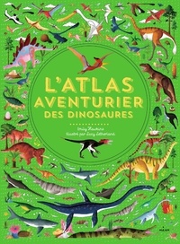 Emily Hawkins et Lucy Letherland - L'atlas aventurier des dinosaures.