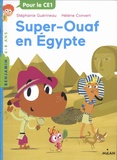 Stéphanie Guérineau et Hélène Convert - Super-Ouaf Tome 1 : Super Ouaf en Egypte - Pour le CE1.