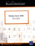 Philippe Freddi - Windows Server 2008 - Installation, configuration, gestion et dépannage.