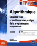 Laurent Debrauwer - Algorithmique - Entraînez-vous et améliorez votre pratique de la programmation (exemples en Java).