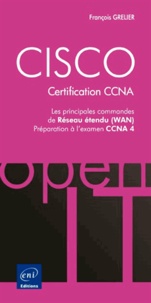 François Grelier - CISCO, certification CCNA - Les principales commandes de réseaux étendu (WAN), préparation à l'examen CCNA 4.