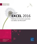  Editions ENI - Excel 2016 - Maîtrisez les fonctions avancées du tableur de Microsoft.