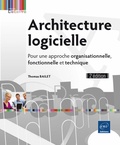 Thomas Bailet - Architecture logicielle - Pour une approche organisationnelle, fonctionnelle et technique.