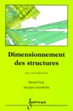 Jacques Gambelin et Daniel Gay - Dimensionnement Des Structures. Une Introduction.