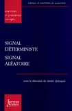 Christine Pistre-Abiven et André Quinquis - Signal Deterministe, Signal Aleatoire. Execices Et Problemes Corriges.