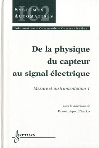 Dominique Placko - Mesure et instrumentation - Tome 1, De la physique du capteur au signal électrique.