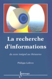 Philippe Lefevre - La Recherche D'Informations. Du Texte Integral Au Thesaurus.