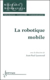 Jean-Paul Laumond - La Robotique Mobile.