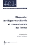 Bernard Dubuisson - Diagnostic, Intelligence Artificielle Et Reconnaissance Des Formes.