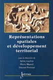 Pierre Maurel et Vincent Piveteau - Representations Spatiales Et Developpement Territorial.