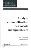 Etienne Dombre - Analyse et modélisation des robots manipulateurs.