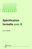 Henri Habrias - Specification Formelle Avec B.