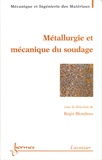 Régis Blondeau - Métallurgie et mécanique du soudage.