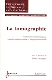 Pierre Grangeat - La tomographie - Fondements mathématiques, imagerie microscopique et imagerie industrielle.